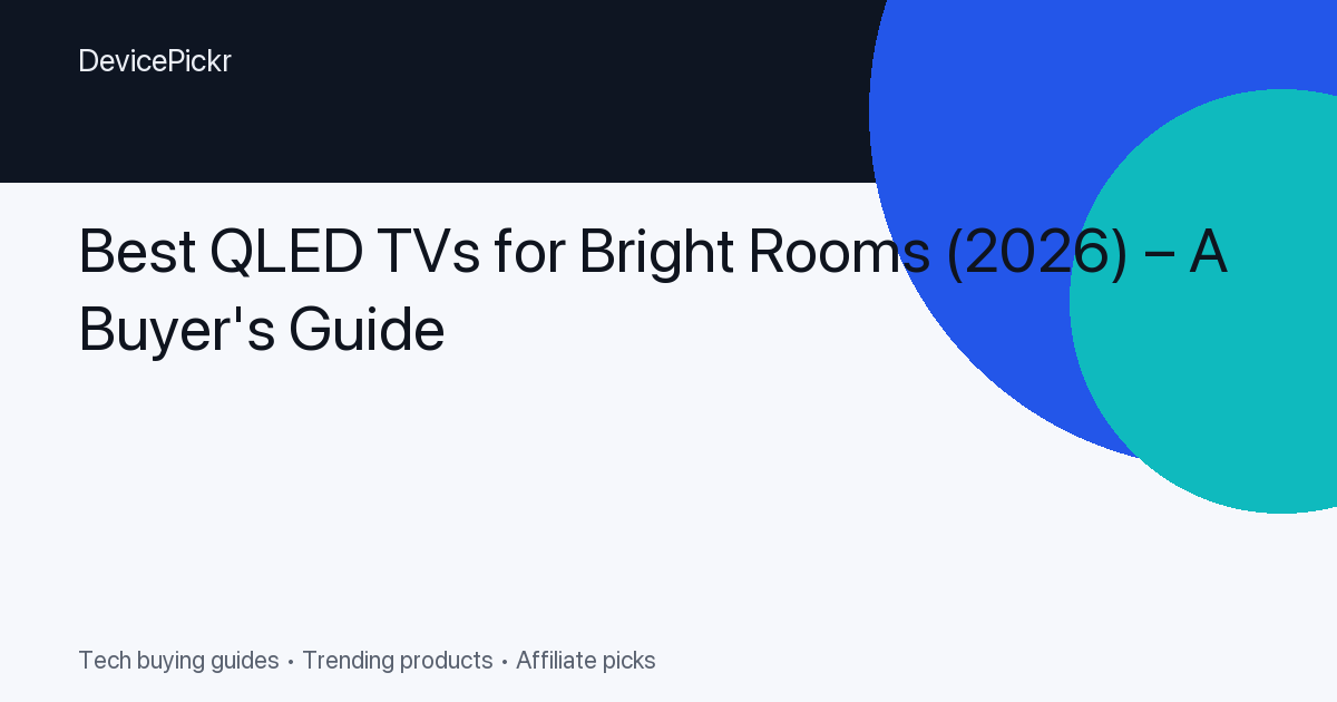 Best QLED TVs for Bright Rooms (2026) – A Buyer's Guide