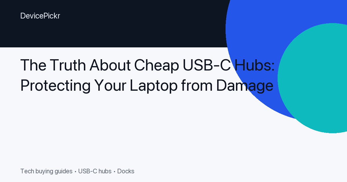 The Truth About Cheap USB-C Hubs: Protecting Your Laptop from Damage